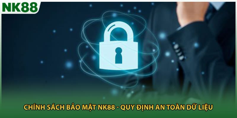 Chính Sách Bảo Mật NK88 - Quy Định An Toàn Dữ Liệu