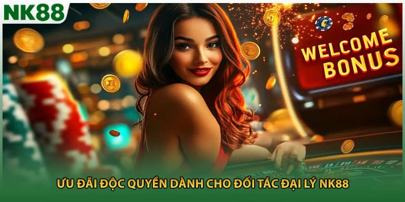 Ưu đãi độc quyền dành cho đối tác đại lý NK88