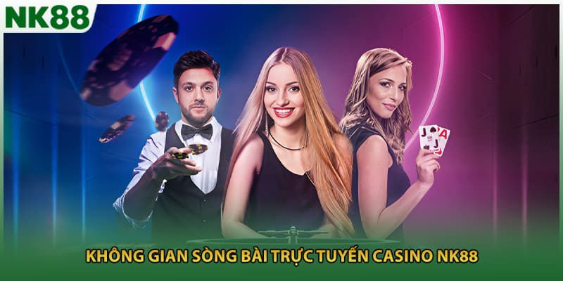 Không gian sòng bài trực tuyến casino NK88 
