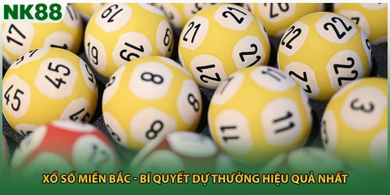 Xổ Số Miền Bắc - Bí Quyết Dự Thưởng Hiệu Quả Nhất